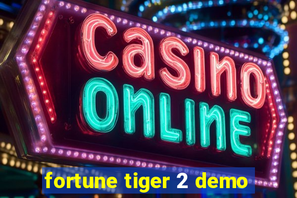 fortune tiger 2 demo